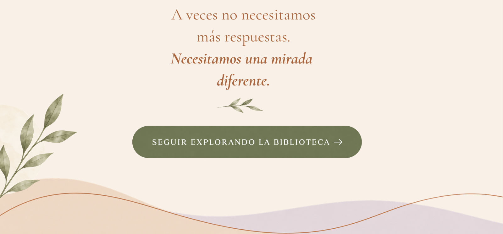 A veces no necesitamos más respuestas. Necesitamos una mirada diferente.