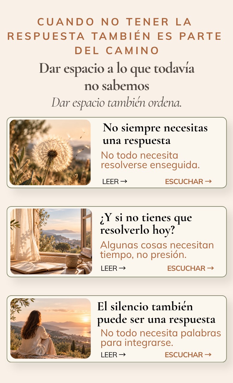 Cuando no tener la respuesta también es parte del camino: dar espacio a lo que todavía no sabemos